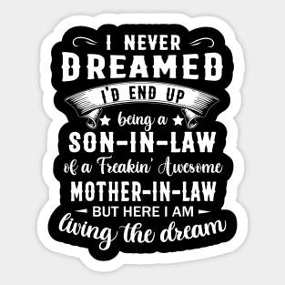 I Never Dreamed I'd End Up Being A Son-In-Law Sticker